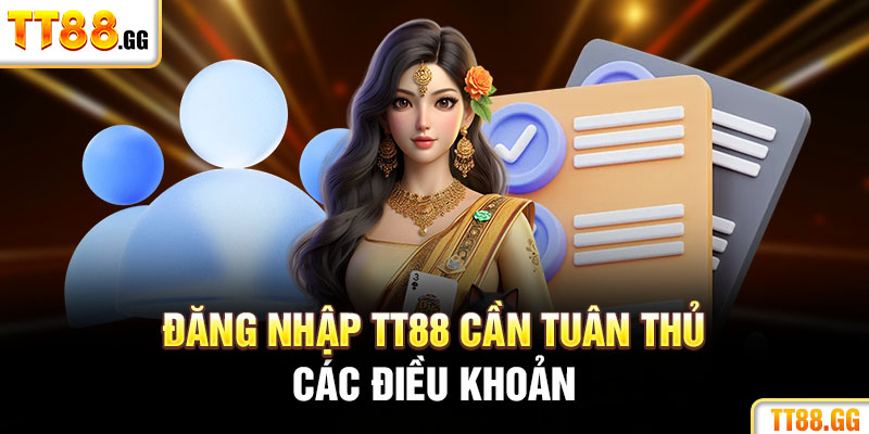 Đăng nhập tt88 cần tuân thủ các điều khoản sử dụng