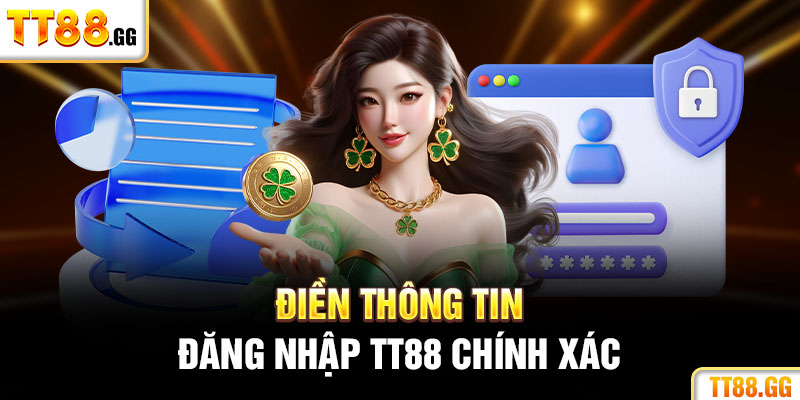 Điền thông tin đăng nhập tt88 chính xác theo yêu cầu