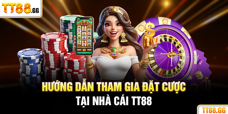 Hướng dẫn tham gia đặt cược 