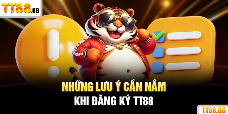 Những lưu ý quan trọng cần nắm khi đăng ký TT88